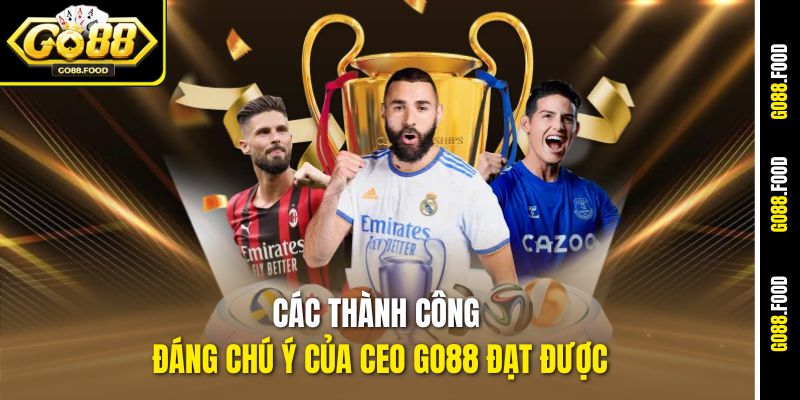 Các thành công đáng chú ý của CEO Go88 đạt được