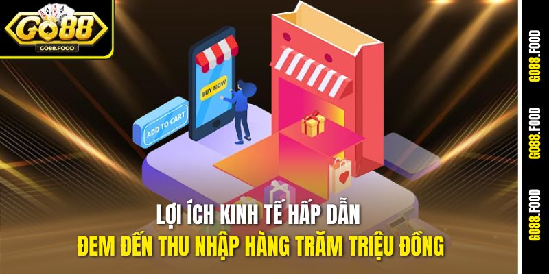 Lợi ích kinh tế hấp dẫn đem đến thu nhập hàng trăm triệu đồng