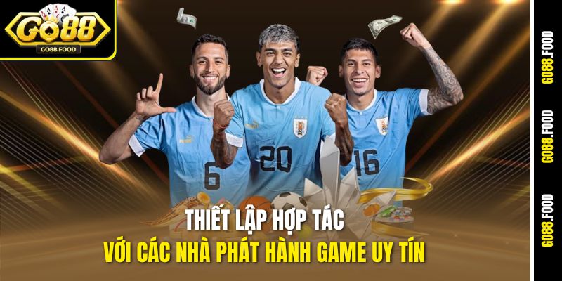 Thiết lập hợp tác với các nhà phát hành game uy tín